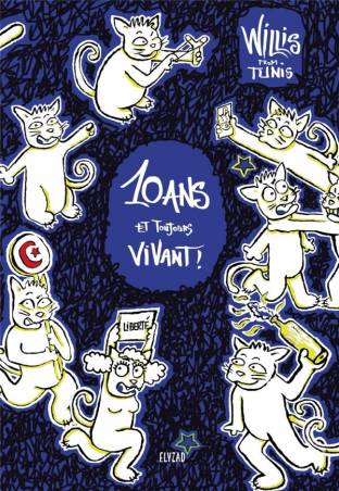 Willis from Tunis. 10 ans et toujours vivant ! de Nadia Khiari