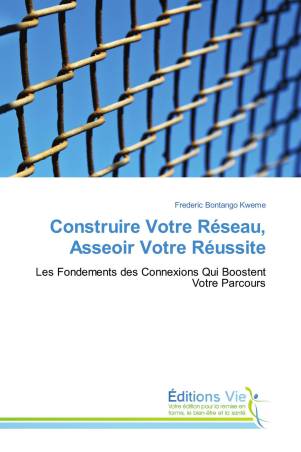 Construire Votre Réseau, Asseoir Votre Réussite