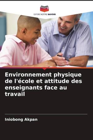Environnement physique de l'école et attitude des enseignants face au travail