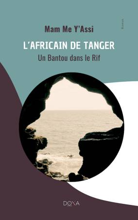 L’Africain de Tanger. Un Bantou dans le Rif de Mam Me Y'Assi