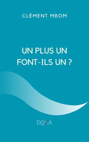 Un plus un font-ils un ? de Clément Mbom