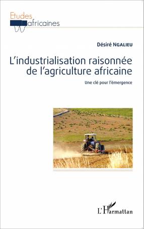 L'industrialisation raisonnée de l'agriculture africaine