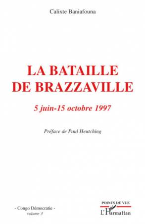 La bataille de Brazzaville 5 juin - 15 octobre 1997