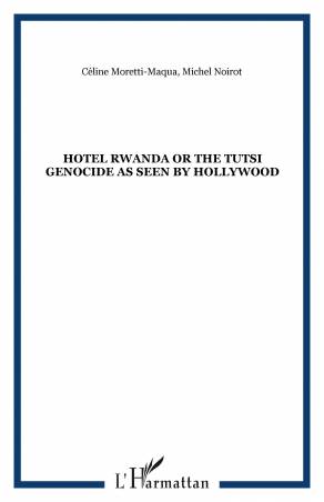 Hotel Rwanda or the tutsi genocide as seen by Hollywood