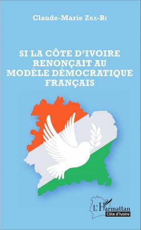 Si la Côte d&#039;Ivoire renonçait au modèle démocratique français