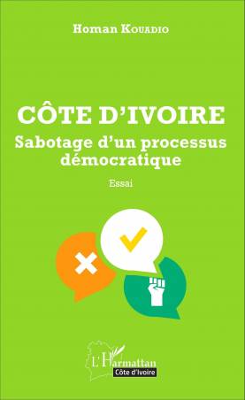 Côte d&#039;Ivoire Sabotage d&#039;un processus démocratique