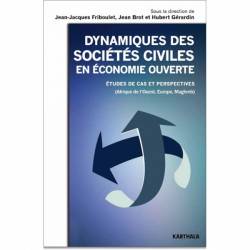 Dynamiques des sociétés civiles en économie ouverte. Etudes de cas et perspectives (Afrique de l'Ouest, Europe, Maghreb)