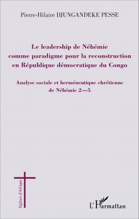Le leadership de Néhémie comme paradigme pour la reconstruction en République démocratique du Congo de Pierre-Hilaire Djungandek