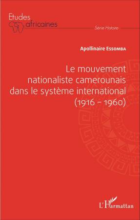 Le mouvement nationaliste camerounais dans le système international (1916-1960)