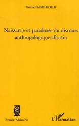 Naissance et paradoxes du discours anthropologique africain