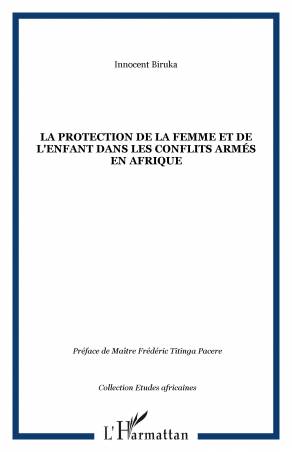 La protection de la femme et de l&#039;enfant dans les conflits armés en Afrique