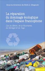 La réparation du dommage écologique dans l'espace francophone