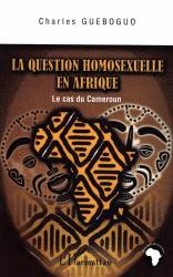 La question homosexuelle en Afrique