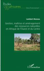 Gestion, maîtrise et aménagement des ressources naturelles en Afrique de l'Ouest et du Centre
