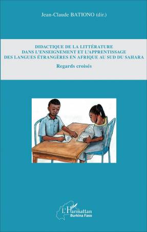 Didactique de la littérature dans l'enseignement et l'apprentissage des langues étrangères en Afrique au Sud du Sahara de Jean-C