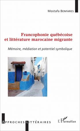 Francophonie québécoise et littérature marocaine migrante