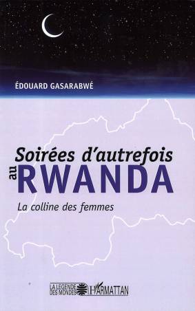 Soirées d'autrefois au Rwanda - La colline des femmes