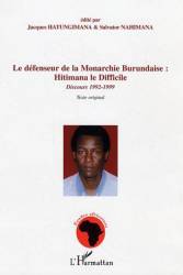Le défenseur de la Monarchie Burundaise : Hitimana le Difficile