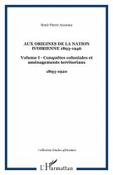 Aux origines de la nation ivoirienne 1893-1946