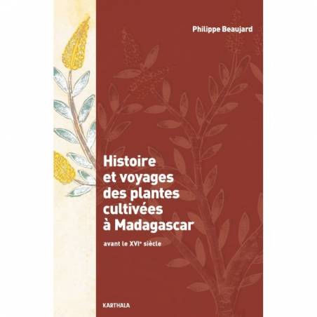Histoire et voyages des plantes cultivées à Madagascar avant le XVIe siècle de Philippe Beaujard