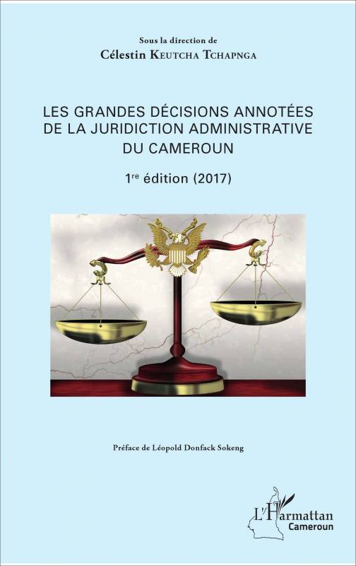 Les grandes décisions annotées de la juridiction administrative du Cameroun