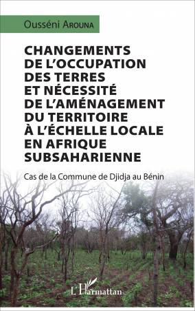 Changements de l'occupation des terres et nécessité de l'aménagement du territoire à l'échelle locale en Afrique subsaharienne