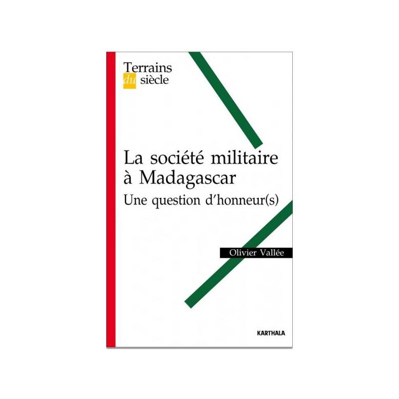 La société militaire à Madagascar. Une question d'honneur(s) ? de Olivier Vallé