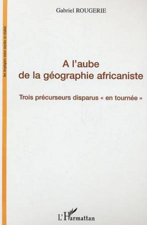 A l&#039;aube de la géographie africaniste