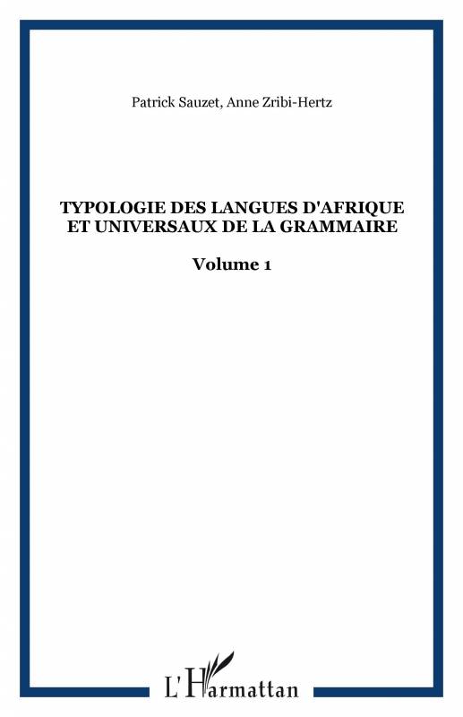 Typologie des langues d'Afrique et universaux de la grammaire - Volume 1
