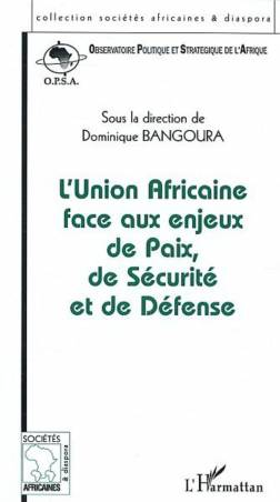 Union Africaine face aux enjeux de Paix, de Sécurité et de Défense