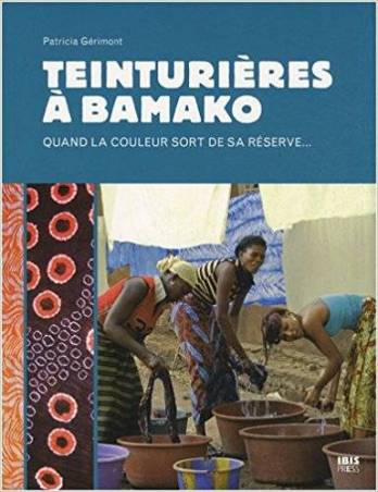 Teinturières à Bamako de Patricia Gérimont