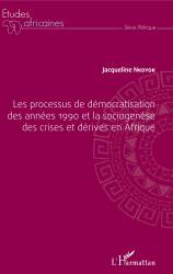 Les processus de démocratisation des années 1990 et la sociogenèse des crises et dérives en Afrique