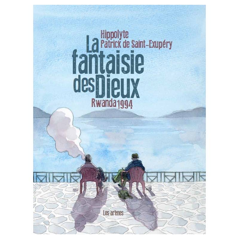 La fantaisie des Dieux - Rwanda 1994 de Hippolyte et Patrick de Saint-Exupéry