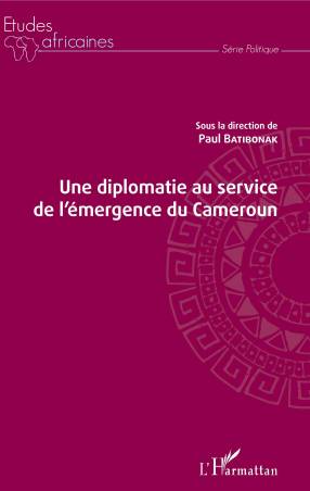 Une diplomatie au service de l&#039;émergence du Cameroun