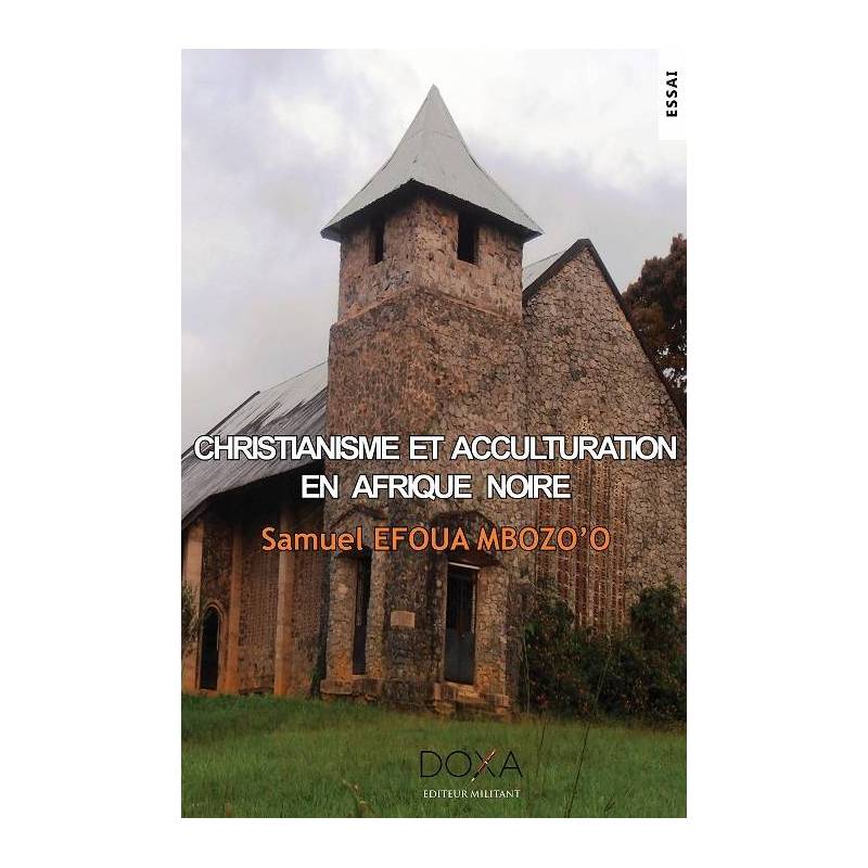 Christianisme et acculturation en Afrique noire de Samuel EFOUA MBOZO’O