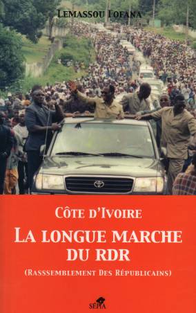 CÔTE D'IVOIRE LA LONGUE MARCHE DU RDR (RASSEMBLEMENT DES REPUBLICAINS)