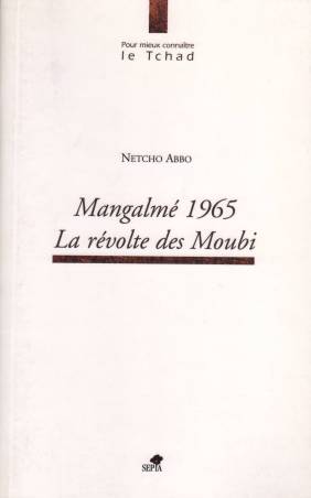 MANGALMÉ 1965, LA RÉVOLTE DES MOUBI