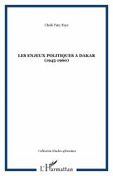 Les enjeux politiques à Dakar (1945-1960)