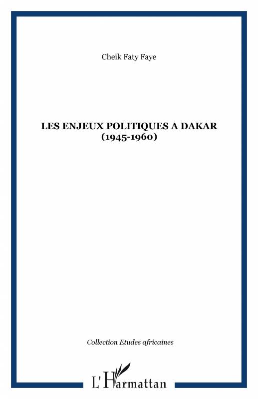 Les enjeux politiques à Dakar (1945-1960)
