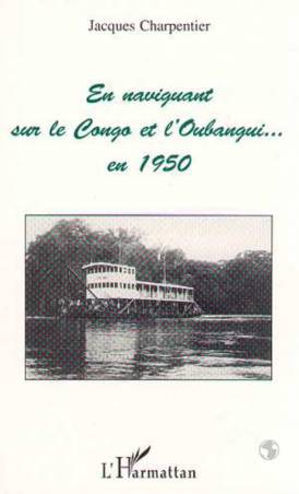En naviguant sur le Congo et l&#039;Oubangui en 1950