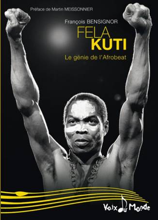 Fela Kuti - Le génie de l’Afrobeat de François Bensignor