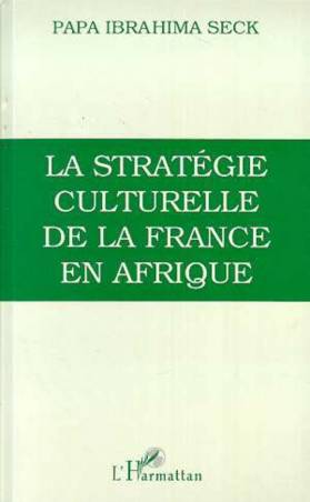 La stratégie culturelle de la France en Afrique