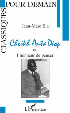 Cheikh Anta Diop ou l&#039;honneur de penser