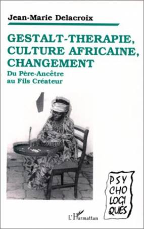 Gestalt-thérapie, culture africaine, changement de Jean-Marie Delacroix