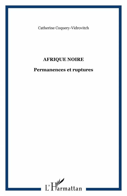 Afrique Noire. Permanences et ruptures