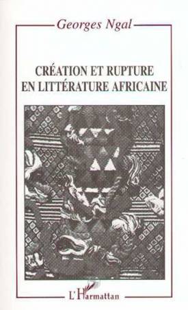 Création et rupture en littérature africaine