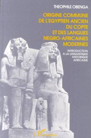 Origine commune de l'égyptien ancien, du copte et des langues négro-africaines modernes