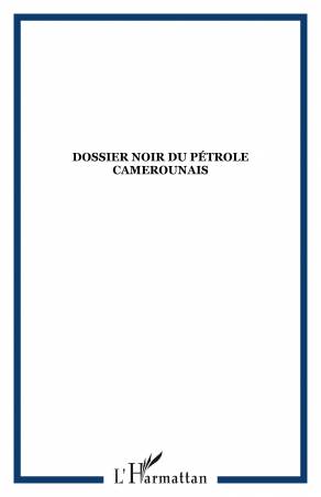 Dossier noir du pétrole camerounais