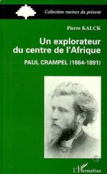 Un explorateur du centre de l'Afrique : Paul Crampel (1864-1891)