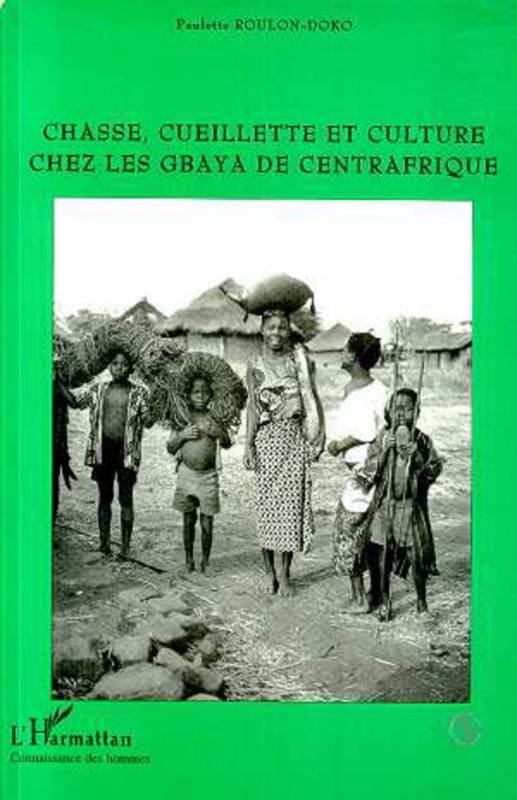 Chasse, Cueillette et Culture Chez les Gbaya de Centrafrique